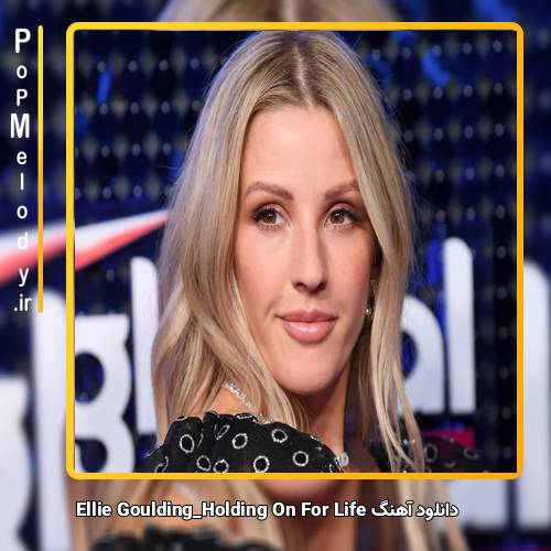 دانلود آهنگ Holding On For Life Ellie Goulding